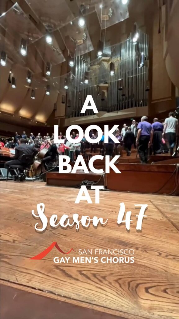 A Look Back at Season 47 — San Francisco Gay Men’s Chorus